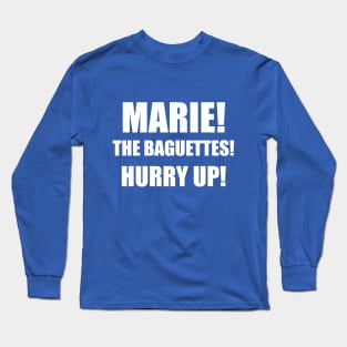 MARIE! THE BAGUETTES! Long Sleeve T-Shirt